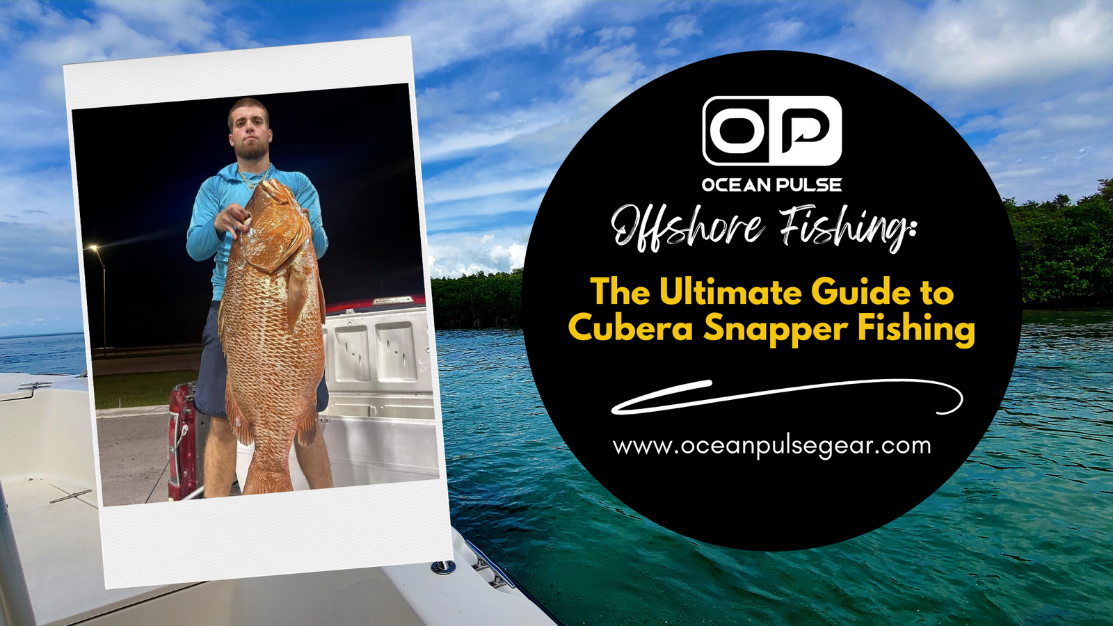 The Ultimate Guide to Cubera Snapper Fishing